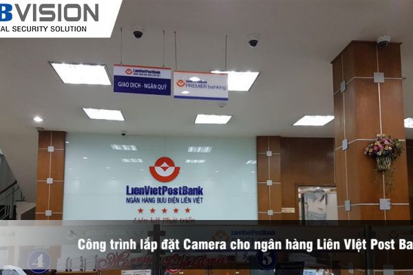 Công trình lắp đặt Camera cho ngân hàng Liên Việt Post Bank